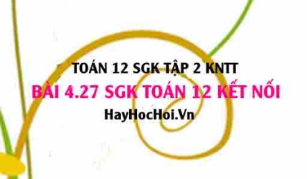Bài 4.27 SGK Toán 12 tập 2 Kết nối tri thức: Ứng dụng tích phân trong vật lý